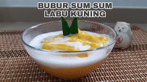 Resep Membuat Bubur Sum Sum Labu Kuning Yang Lembut Dan Enak Idn