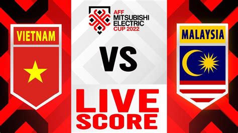 Live Score Vietnam Vs Malaysia Aff Cup Youtube