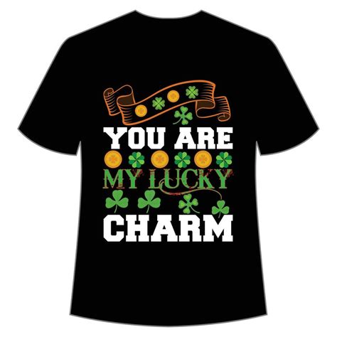 You Are My Lucky Charm St Patrick S Day Shirt Print Template Lucky