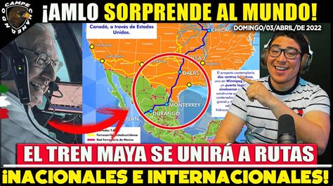 NOTICIÓN MUNDIAL AMLO EXPANDIRA EL TREN MAYA HABRÁ RUTAS