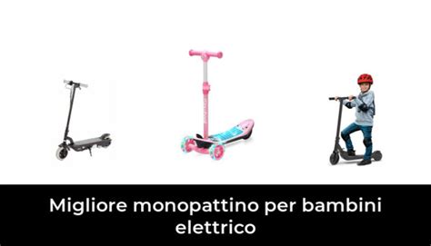 Migliore Monopattino Per Bambini Elettrico Nel Secondo Gli Esperti