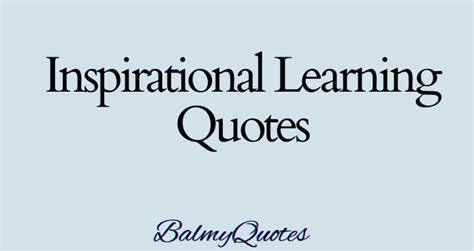 40+ Inspirational Quotes On Learning (Igniting the Love for Learning)