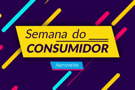 Veja Como Aproveitar As Ofertas Da Semana Do Consumidor