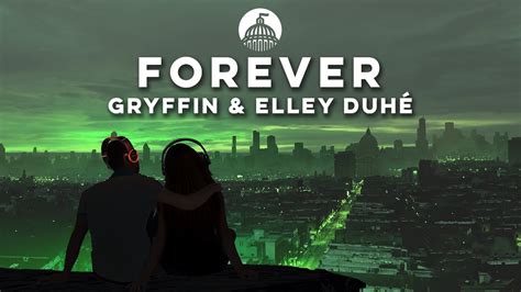 Gryffin Elley Duhé Forever YouTube