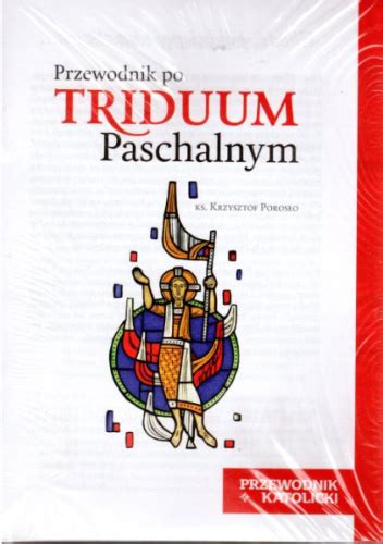 Przewodnik po Triduum Paschalnym Krzysztof Porosło Książka w