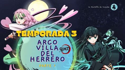 Kimetsu No Yaiba Temporada Resumen Arco De La Villa Del Herrero