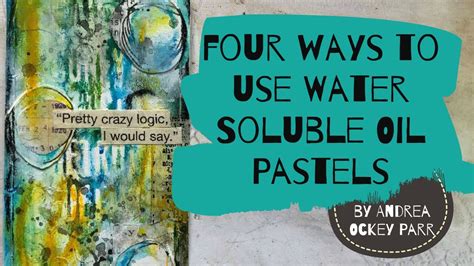 Four Different Ways To Use Water Soluble Oil Pastels By Andrea Ockey