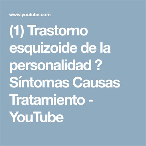 1 Trastorno Esquizoide De La Personalidad Síntomas Causas Tratamiento