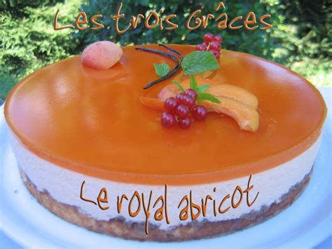 Le royal abricot Les trois Grâces Gâteaux et desserts Cuisine et