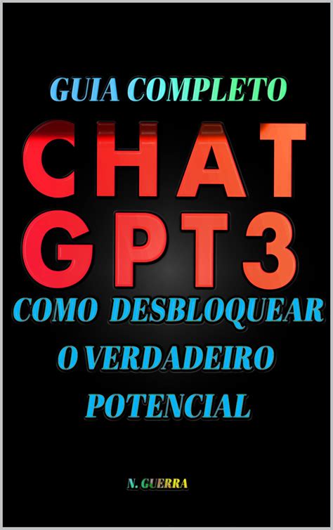 Dominando A Tecnologia Do Chat Gpt Guia Pr Tico Para Iniciantes By N