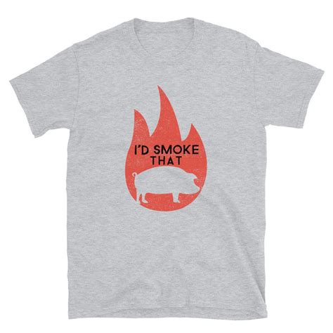 Id Smoke That Shirt Id Smoke That T Shirt Funny Bbq Etsy