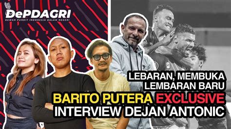 LEBARAN MEMBUKA LEMBARAN BARU BARITO PUTERA EXCLUSIVE INTERVIEW DEJAN