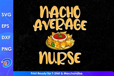 Nacho Average Nurse Svg Cricut Files Graphic By Designtorch Creative