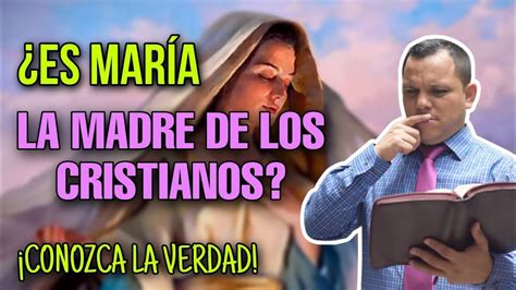 Es María la madre de los Cristianos Verdad O falso YouTube