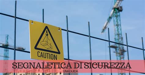 Segnaletica Di Sicurezza In Cantiere Ecco Una Guida Giuliano Group