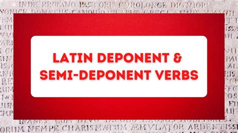 Latin Deponent Verbs And Semi Deponent Verbs The Ultimate Guide