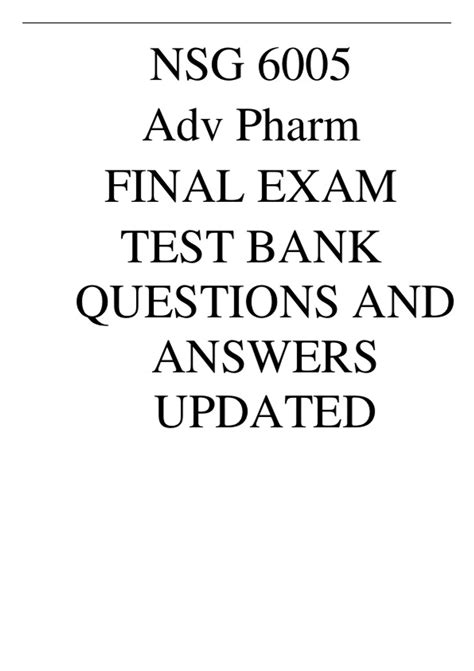 NSG 6005 Adv Pharm FINAL EXAM TEST BANK QUESTIONS AND ANSWERS UPDATED