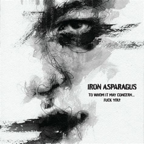 Recensione Iron Asparagus To Whom It May Concern Fuck You Truemetal It