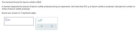 Solved The chemical formula for barium sulfide is BaS.A | Chegg.com