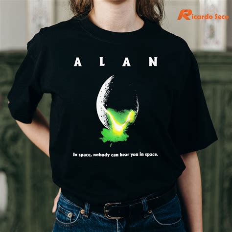 Alan In Space Nobody Can Hear You In Space Trending T Shirt