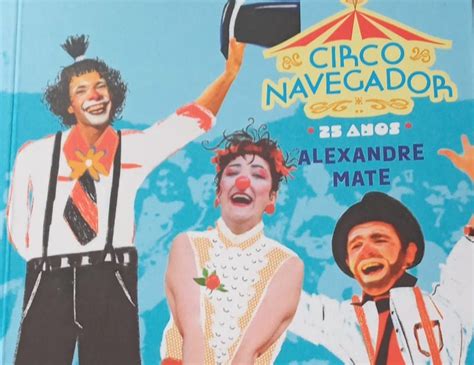 Circo Navegador Completa Anos Confira A Cr Nica Da Escritora Maria