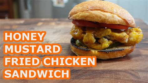 Easy Recipe Honey Mustard Fried Chicken Sandwich Youtube