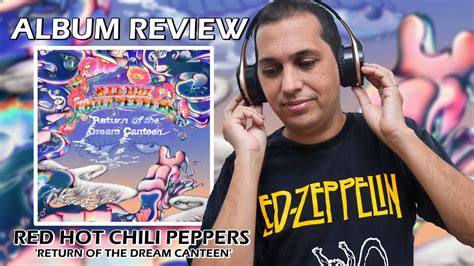 RED HOT CHILI PEPPERS O que achei do novo álbum Return Of The Dream Canteen YouTube