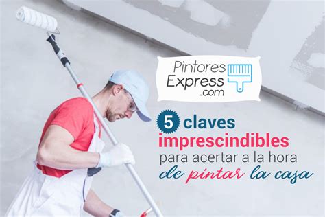 5 Claves Imprescindibles Para Acertar Al Pintar Tu Casa