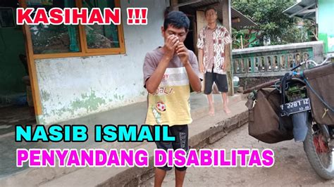 Kasihan Nasib Ismail Penyandang Disabilitas Sejak Kecil People