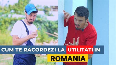 Cand Vrei Sa Te Racordezi La Utilitati In Romania YouTube