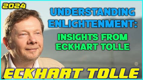 Understanding Enlightenment Insights From Eckhart Tolle Youtube