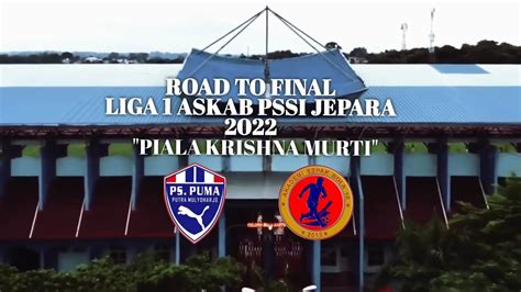 Road To Final Liga Askab Pssi Jepara Piala Krishna Murti Youtube