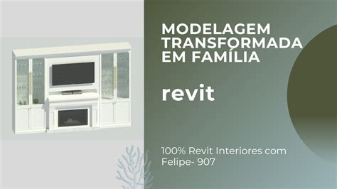 Revit Interiores Felipe Aula Modelagem Transformada Em Fam Lia