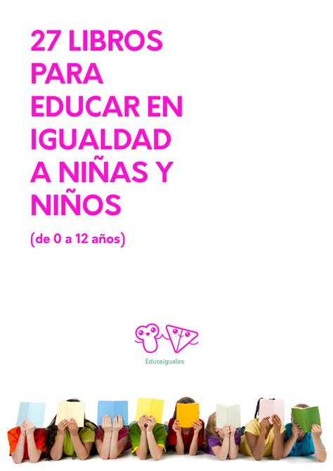 Libros PARA Educar EN Igualdad 27 LIBROS PARA EDUCAR EN IGUALDAD A