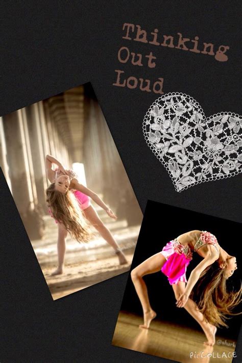 Thinking out loud Maddie ️ | Thinking out loud, Dance moms, Out loud