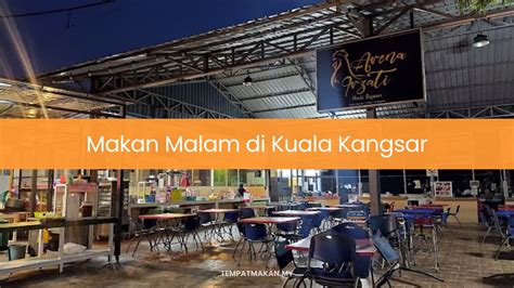 10 Tempat Makan Malam Di Kuala Kangsar Best 2024