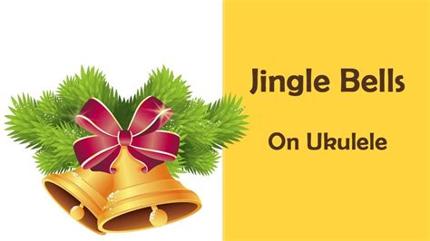 Jingle Bells Ukulele Tutorial Youtube