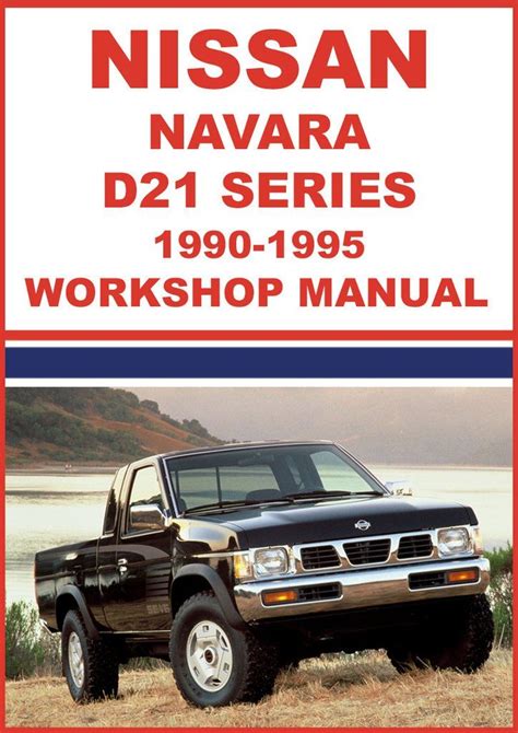 Nissan Navara D21 Series 1990 1995 Comprehensive Workshop Service