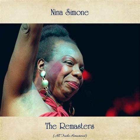 The Remasters All Tracks Remastered Nina Simone Qobuz