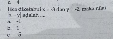 Solved C 4 Jika Diketahui X 3 Dan Y 2 Maka Nilai X Y Adalah