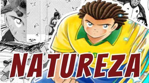 Wer War NATUREZA Aus Captain Tsubasa Und Wie Kam Es Zu TSUBASA Vs