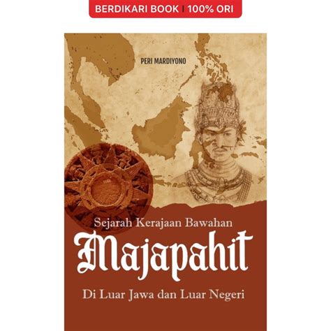 Jual Berdikari Sejarah Kerajaan Bawahan Majapahit Di Luar Jawa Dan