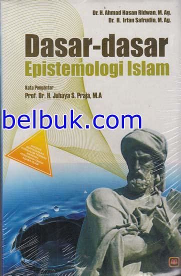 Dasar Dasar Epistemologi Islam Ahmad Hasan Ridwan Belbuk