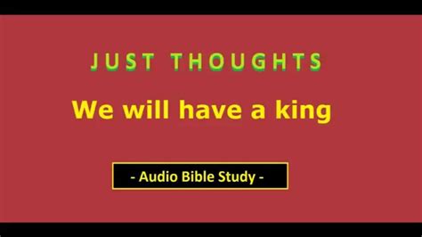 Just Thoughts We Will Have A King Audio Bible Study 2015 Youtube