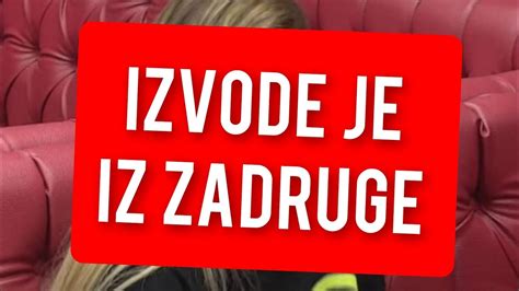 Izvode Je Iz Zadruge Vanredna Odluka Youtube