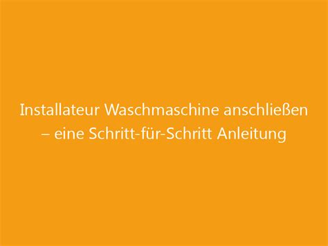 Installateur Waschmaschine Anschließen Eine Schritt Für Schritt Anleitung [aktualisiert