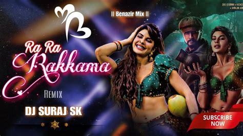 Ra Ra Rakkamma DJSURAJSK र र रककम BENAZIR EDM MIX DJ SONG YouTube