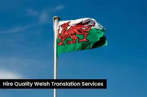 Hire The Best Welsh Translation Services Across The Uk