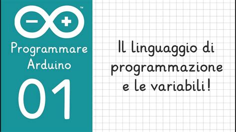 1 Programmare Arduino Il Linguaggio Di Programmazione E Le Variabili