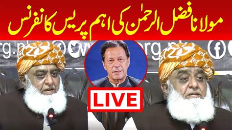 Live 🛑 Pdm Chief Maulana Fazal Ur Rehman Press Conference Imran Khan